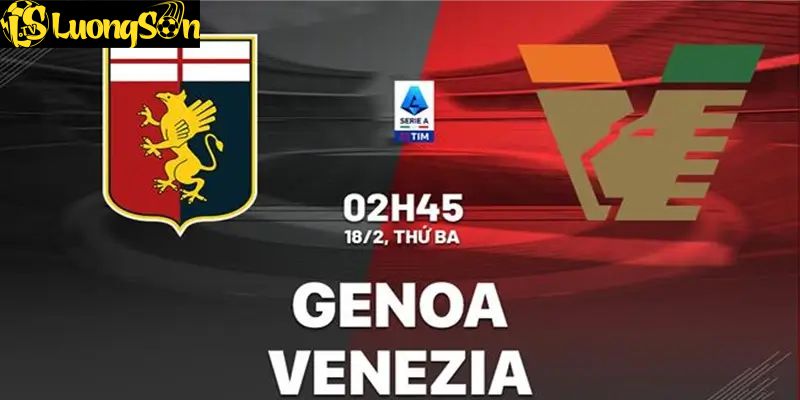 Luongson TV dự đoán Genoa đấu với Venezia bằng dữ liệu cập nhật