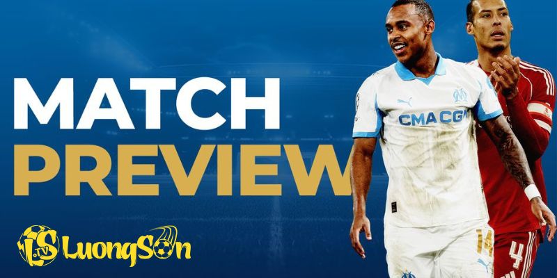 Phân tích chi tiết kèo chính , tỷ số vs đội hình trận Marseille Đấu Với Liverpool